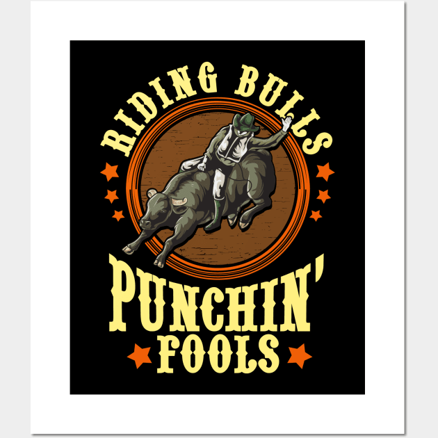 Riding Bulls Punchin' Fools Competitive Bull Rider Wall Art by theperfectpresents